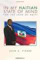 In My Haitian State of Mind: For the Love of Haiti, Jean E Pierre 