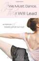 If We Must Dance, Then I Will Lead: A Memoir of Breast Cancer Survival, Jane Rudden 