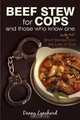 Beef Stew for Cops: And those who know one, Danny Lynchard 