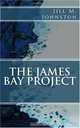 The James Bay Project, Jill M. Johnston 