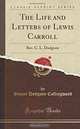 The Life and Letters of Lewis Carroll, Stuart Dodgson Collingwood 