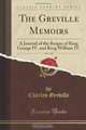 The Greville Memoirs, Vol. 1 of 3: A Journal of the Reigns of King George IV. and King William IV, Charles Greville 