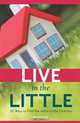 Live in the Little: 52 Ways to Find the Extra in the Ordinary, Monica Scalf 