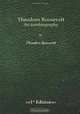 Theodore Roosevelt: An Autobiography - 1st Edition, Theodore Roosevelt 