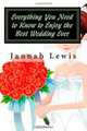Everything You Need to Know to Enjoy the Best Wedding Ever, Jannah Lewis 