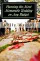 Planning the Most Memorable Wedding on Any Budget, Kelly Wright 