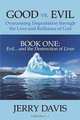 Good vs. Evil . . . Overcoming Degradation through the Love and Brilliance of God: Book One: Evil . . . and the Destruction of Lives, Jerry Davis 