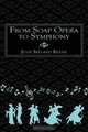 From Soap Opera to Symphony, Julie Ireland Keene 