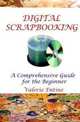 Digital Scrapbooking: A Comprehensive Guide for the Beginner, Valerie Entine 