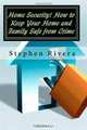 Home Security! How to Keep Your Home and Family Safe from Crime, Stephen Rivera 