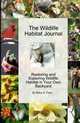 The Wildlife Habitat Journal: Restoring and Exploring Wildlife Habitat in Your Own Backyard, Betsy S. Franz 