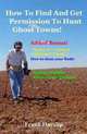 How to find and get permission to hunt ghost towns, Frank Hayslip 