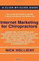 Internet Marketing for Chiropractors: Marketing, Advertising, and Promoting Your Chiropractic Clinic Online Using Google, Facebook, YouTube, Search Engine ... Guide Book for a Chiropractor!, Nick Holliday 
