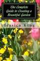 The Complete Guide to Creating a Bountiful Garden, Jessica King 