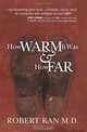 How Warm It Was and How Far, Robert Kan M.D. 