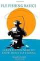 Fly Fishing Basics: Learn All You Need to Know About Fly Fishing (Volume 1), Mark Lyford 