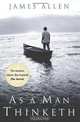 As a Man Thinketh: The Classic that Inspired "The Secret", James Allen 