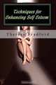 Techniques for Enhancing Self Esteem, Theresa Bradford 