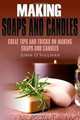 Making Soaps and Candles: Great tips and tricks on making soaps and candles (Volume 1), John OSullivan 