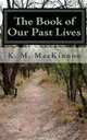 The Book of Our Past Lives (Volume 1), K. M. MacKinnon 