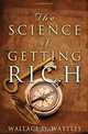The Science of Getting Rich: The Original Guide to Manifesting Wealth Through the Secret Law of Attraction, Wallace D. Wattles 