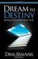 Dream to Destiny: Become who you