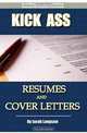 Kick Ass Resumes And Cover Letters: How to Write a Resume That NO Employer Can Resist!, Jacob Langsam 