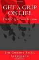 Get a Grip on LIFE: DrGLifeCoach.com, Jim Gordon Ph.D. 