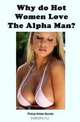 Why Do Hot Women Love The Alpha Man?, Pickup Artists Secrets 