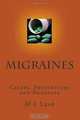 Migraines: Causes, Preventions and Remedies, M L Leaf 