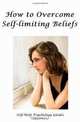 How to Overcome Self-limiting Beliefs, Self-Help Psychology Guides 