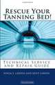 Rescue Your Tanning Bed!: Technical Service and Repair Guide (Volume 1), Sonja Y. Larsen, Kent Larsen 