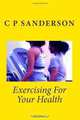 Exercising For Your Health, C P Sanderson 