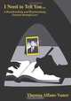 I Need to Tell You...: A Heartbreaking and Heartwarming Journey through Loss (Volume 1), Theresa Alfano Vance 