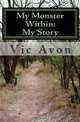My Monster Within: My Story, Vic Avon 