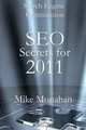 Search Engine Optimization: SEO Secrets For 2011 (Volume 1), Mike Monahan 
