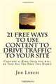 21 Free Ways To Use Content To Drive Traffic to Your Site: Content is King (And you will be Too! All The Free Tips Here!), Joe Leech 