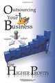 Outsourcing Your Business For Higher Profits: Learn The Secret To Business Outsourcing And Increase Your Income While Freeing Up Your Time With This Outsourcing Strategy!, K M S Publishing.com 