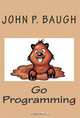 Go Programming, John P. Baugh 