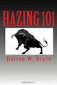 Hazing 101: How We Did It and Why We Did It, Darren W Bryce 
