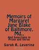 Memoirs of Margaret Jane Blake of Baltimore, Md.,: And Selections in Prose and Verse, Sarah R. Levering 