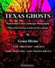 Texas Ghosts: Paranormal Urban Landscape Photography - A Photo Essay of Energy Sensitive Psychic Locations, Grace Divine 