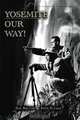 Yosemite Our Way (Volume 1), Don Marlow, Seth Pitzer 