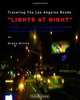 Traveling The Los Angeles Roads "LIGHTS AT NIGHT": art therapy: improve self-awareness while driving. 129 photo-paintings with road commentary., Grace Divine 