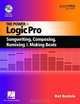 The Power in Logic Pro: Songwriting, Composing, Remixing, and Making Beats - Quick Pro Guides, Dot Bustelo 
