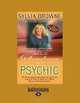 Adventures Of A Psychic: The Fascinating and Inspiring True-Life Story of One of America