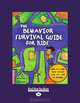 The Behavior Survival Guide For Kids: How to Make Good Choices and Stay out of Trouble, Tom McIntyre 
