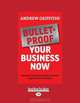 Bulletproof Your Business Now: Essential Advice You Need to Survive, Andrew Griffiths 