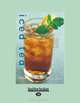 Iced Tea: 50 Recipes for Refreshing Tisanes, Infusions, Coolers, and Spiked Teas, Fred Thopmpson 