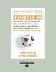Soccernomics: Why England Loses, Why Germany and Brazil Win, and Why the U.S., Japan, Australia, Turkey--and Even Iraq--Are Destined to Become the Kings of the World